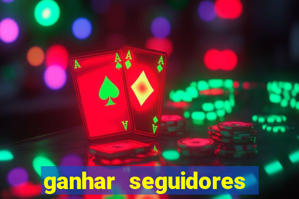 ganhar seguidores instagram gratis